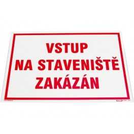 Tabulka "Vstup na staveniště zakázán" Tabulka "Vstup na staveniště zakázán"
